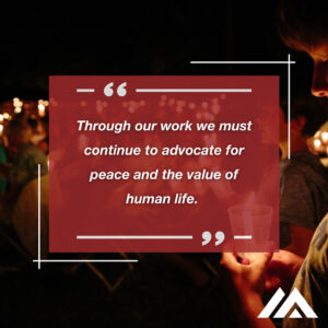 Pull out quote from the blog reading "Through our work we must continue to advocate for peace and the value of human life."