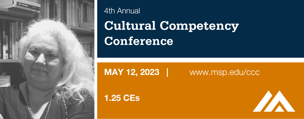 4th Annual Cultural Competency Conference May 12, 2023 www.msp.edu/ccc 1.25 CEs available