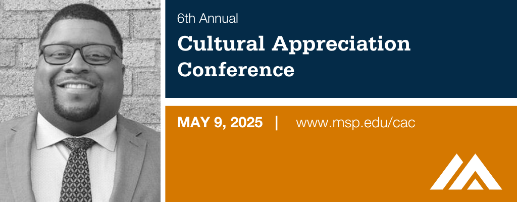 6th Annual Cultural Appreciation Conference May 9, 2025 www.msp.edu/cac